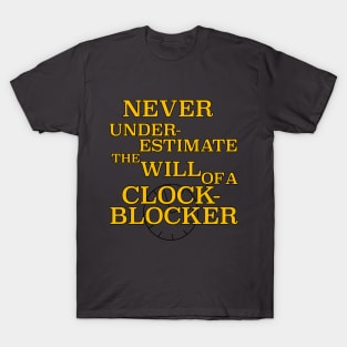 Never Underestimate the Will of a ClockBlocker T-Shirt